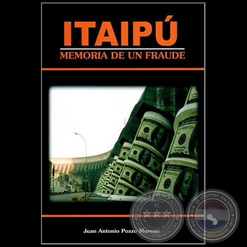 ITAIPÚ Memoria de un fraude - Autor: JUAN ANTONIO POZZO MORENO - Año 2013